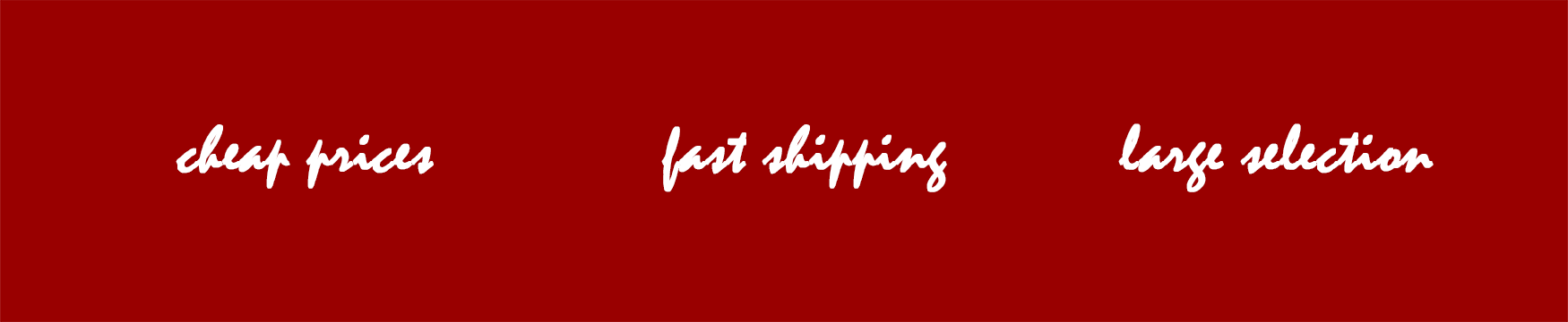 cheap prices, fast shipping, large selection